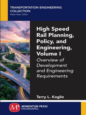 cover image of High Speed Rail Planning, Policy, and Engineering, Volume I